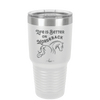 Life is Better on Horseback - Laser Engraved Stainless Steel Drinkware - 1041 -