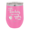Because Teachers Can't Live on Apples Alone - Laser Engraved Stainless Steel Drinkware - 1042 -