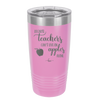 Because Teachers Can't Live on Apples Alone - Laser Engraved Stainless Steel Drinkware - 1042 -