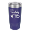 Because Teachers Can't Live on Apples Alone - Laser Engraved Stainless Steel Drinkware - 1042 -