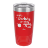 Because Teachers Can't Live on Apples Alone - Laser Engraved Stainless Steel Drinkware - 1042 -