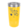 Because Teachers Can't Live on Apples Alone - Laser Engraved Stainless Steel Drinkware - 1042 -