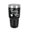 Because Teachers Can't Live on Apples Alone - Laser Engraved Stainless Steel Drinkware - 1042 -
