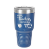 Because Teachers Can't Live on Apples Alone - Laser Engraved Stainless Steel Drinkware - 1042 -