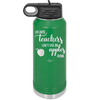 Because Teachers Can't Live on Apples Alone - Laser Engraved Stainless Steel Drinkware - 1042 -