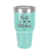 Best Bitches - Laser Engraved Stainless Steel Drinkware - 1043 -