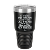 We'll Be Best Friends Until We're Old and Senile - Laser Engraved Stainless Steel Drinkware - 1045 -