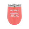 We Are Best Friends Because Everyone Else Sucks - Laser Engraved Stainless Steel Drinkware - 1046 -