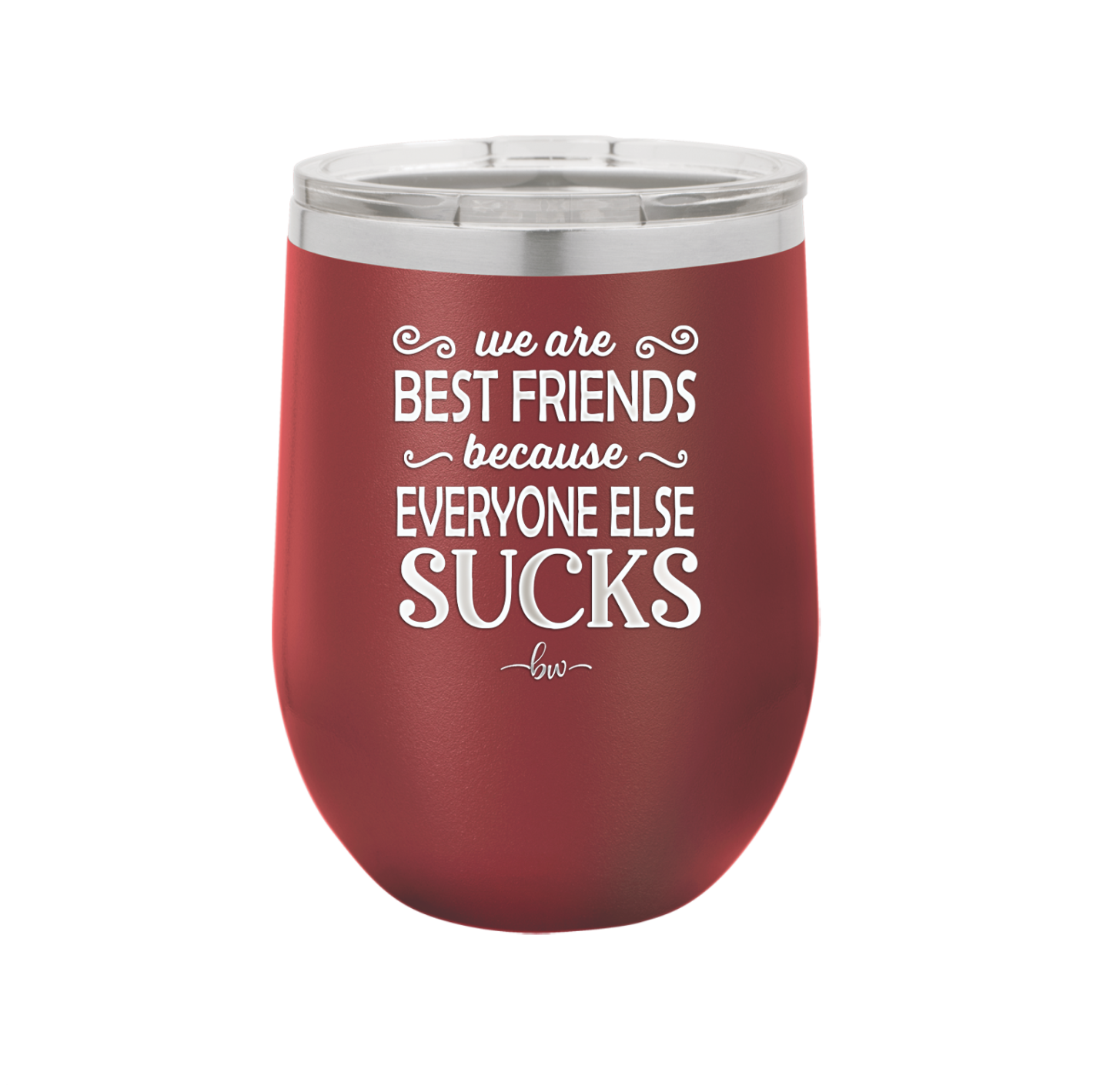 We Are Best Friends Because Everyone Else Sucks - Laser Engraved Stainless Steel Drinkware - 1046 -