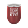 We Are Best Friends Because Everyone Else Sucks - Laser Engraved Stainless Steel Drinkware - 1046 -
