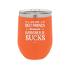 We Are Best Friends Because Everyone Else Sucks - Laser Engraved Stainless Steel Drinkware - 1046 -
