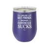 We Are Best Friends Because Everyone Else Sucks - Laser Engraved Stainless Steel Drinkware - 1046 -