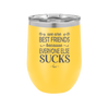We Are Best Friends Because Everyone Else Sucks - Laser Engraved Stainless Steel Drinkware - 1046 -