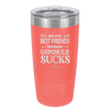 We Are Best Friends Because Everyone Else Sucks - Laser Engraved Stainless Steel Drinkware - 1046 -