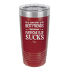 We Are Best Friends Because Everyone Else Sucks - Laser Engraved Stainless Steel Drinkware - 1046 -