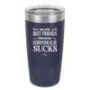 We Are Best Friends Because Everyone Else Sucks - Laser Engraved Stainless Steel Drinkware - 1046 -
