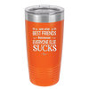We Are Best Friends Because Everyone Else Sucks - Laser Engraved Stainless Steel Drinkware - 1046 -