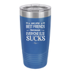 We Are Best Friends Because Everyone Else Sucks - Laser Engraved Stainless Steel Drinkware - 1046 -