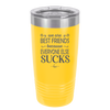 We Are Best Friends Because Everyone Else Sucks - Laser Engraved Stainless Steel Drinkware - 1046 -
