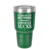 We Are Best Friends Because Everyone Else Sucks - Laser Engraved Stainless Steel Drinkware - 1046 -