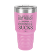 We Are Best Friends Because Everyone Else Sucks - Laser Engraved Stainless Steel Drinkware - 1046 -