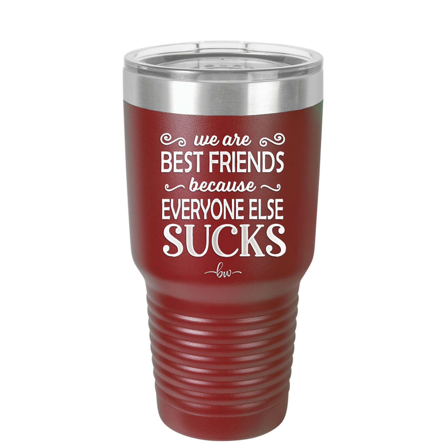 We Are Best Friends Because Everyone Else Sucks - Laser Engraved Stainless Steel Drinkware - 1046 -