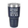 We Are Best Friends Because Everyone Else Sucks - Laser Engraved Stainless Steel Drinkware - 1046 -