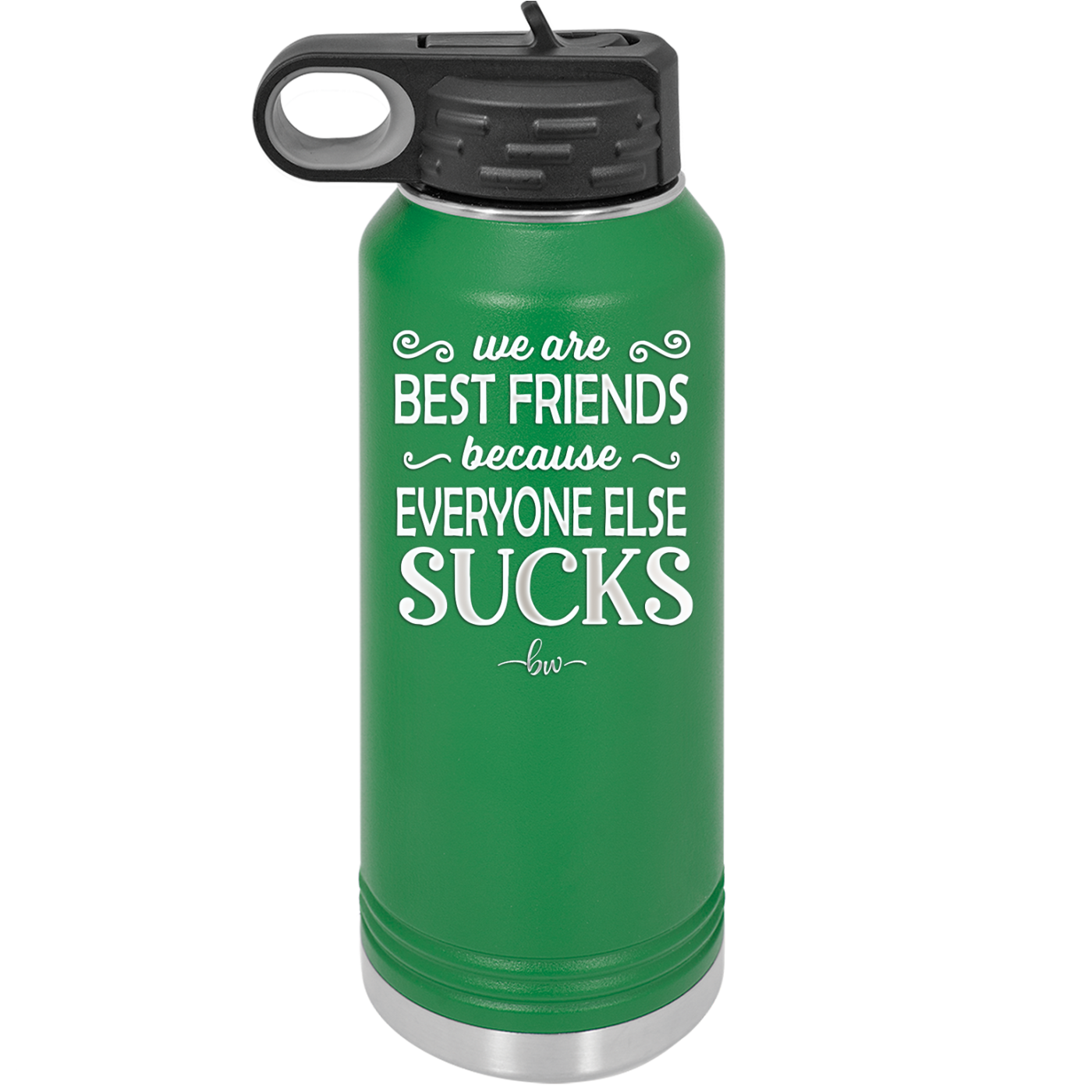 We Are Best Friends Because Everyone Else Sucks - Laser Engraved Stainless Steel Drinkware - 1046 -