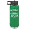 We Are Best Friends Because Everyone Else Sucks - Laser Engraved Stainless Steel Drinkware - 1046 -