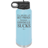 We Are Best Friends Because Everyone Else Sucks - Laser Engraved Stainless Steel Drinkware - 1046 -