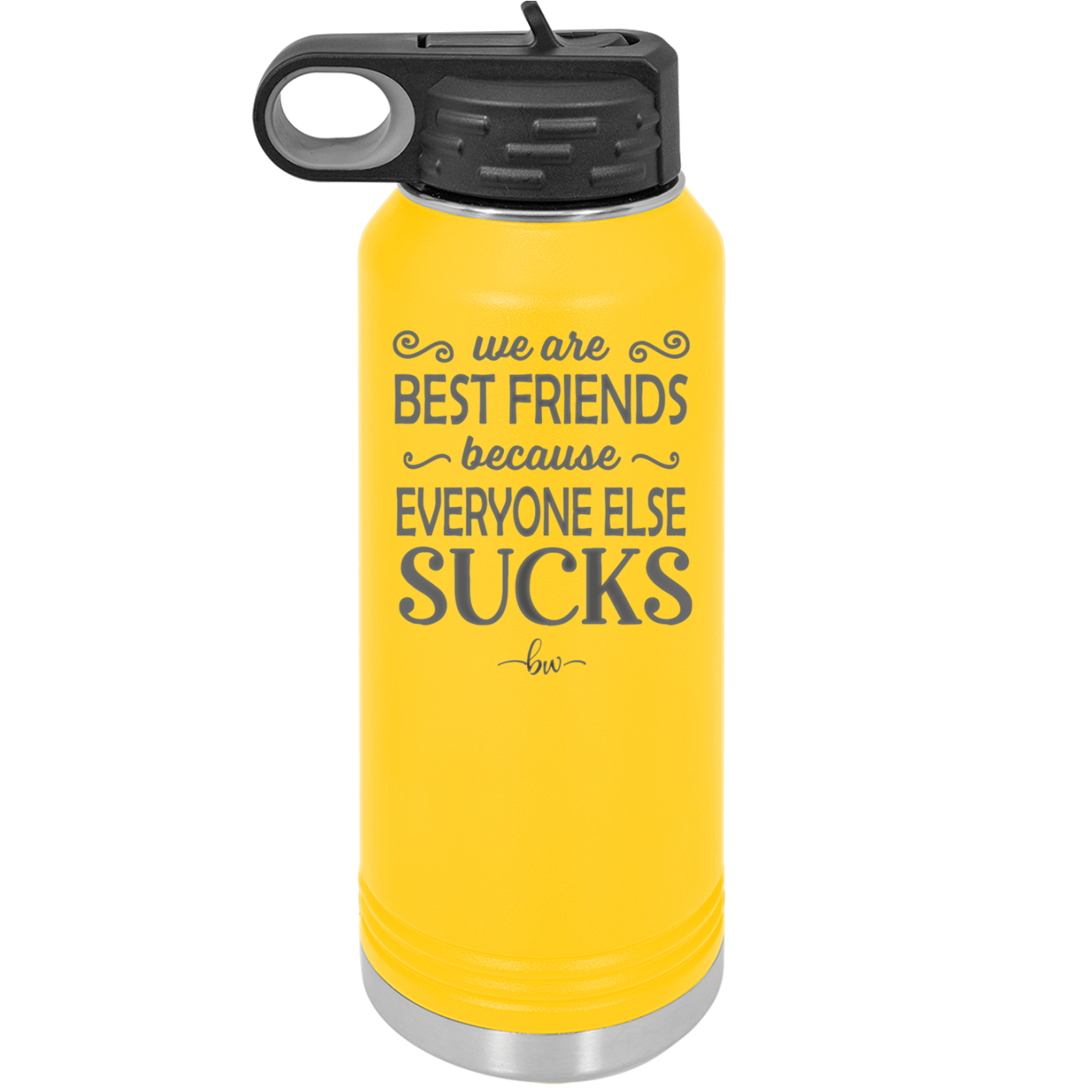 We Are Best Friends Because Everyone Else Sucks - Laser Engraved Stainless Steel Drinkware - 1046 -