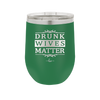 Drunk Wives Matter - Laser Engraved Stainless Steel Drinkware - 1047 -