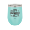 Drunk Wives Matter - Laser Engraved Stainless Steel Drinkware - 1047 -