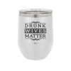 Drunk Wives Matter - Laser Engraved Stainless Steel Drinkware - 1047 -