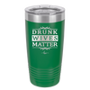Drunk Wives Matter - Laser Engraved Stainless Steel Drinkware - 1047 -