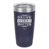 Drunk Wives Matter - Laser Engraved Stainless Steel Drinkware - 1047 -