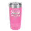 Drunk Wives Matter - Laser Engraved Stainless Steel Drinkware - 1047 -