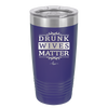 Drunk Wives Matter - Laser Engraved Stainless Steel Drinkware - 1047 -
