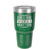 Drunk Wives Matter - Laser Engraved Stainless Steel Drinkware - 1047 -