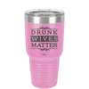 Drunk Wives Matter - Laser Engraved Stainless Steel Drinkware - 1047 -
