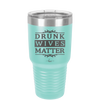 Drunk Wives Matter - Laser Engraved Stainless Steel Drinkware - 1047 -