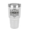 Drunk Wives Matter - Laser Engraved Stainless Steel Drinkware - 1047 -