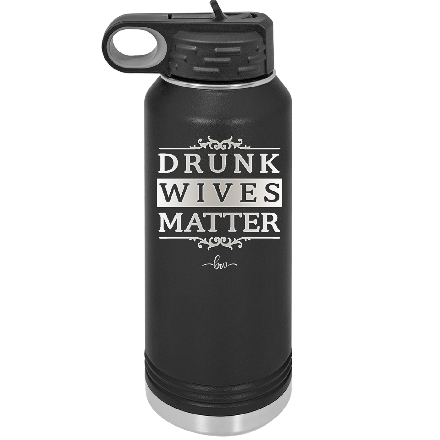 Drunk Wives Matter - Laser Engraved Stainless Steel Drinkware - 1047 -