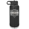 Drunk Wives Matter - Laser Engraved Stainless Steel Drinkware - 1047 -