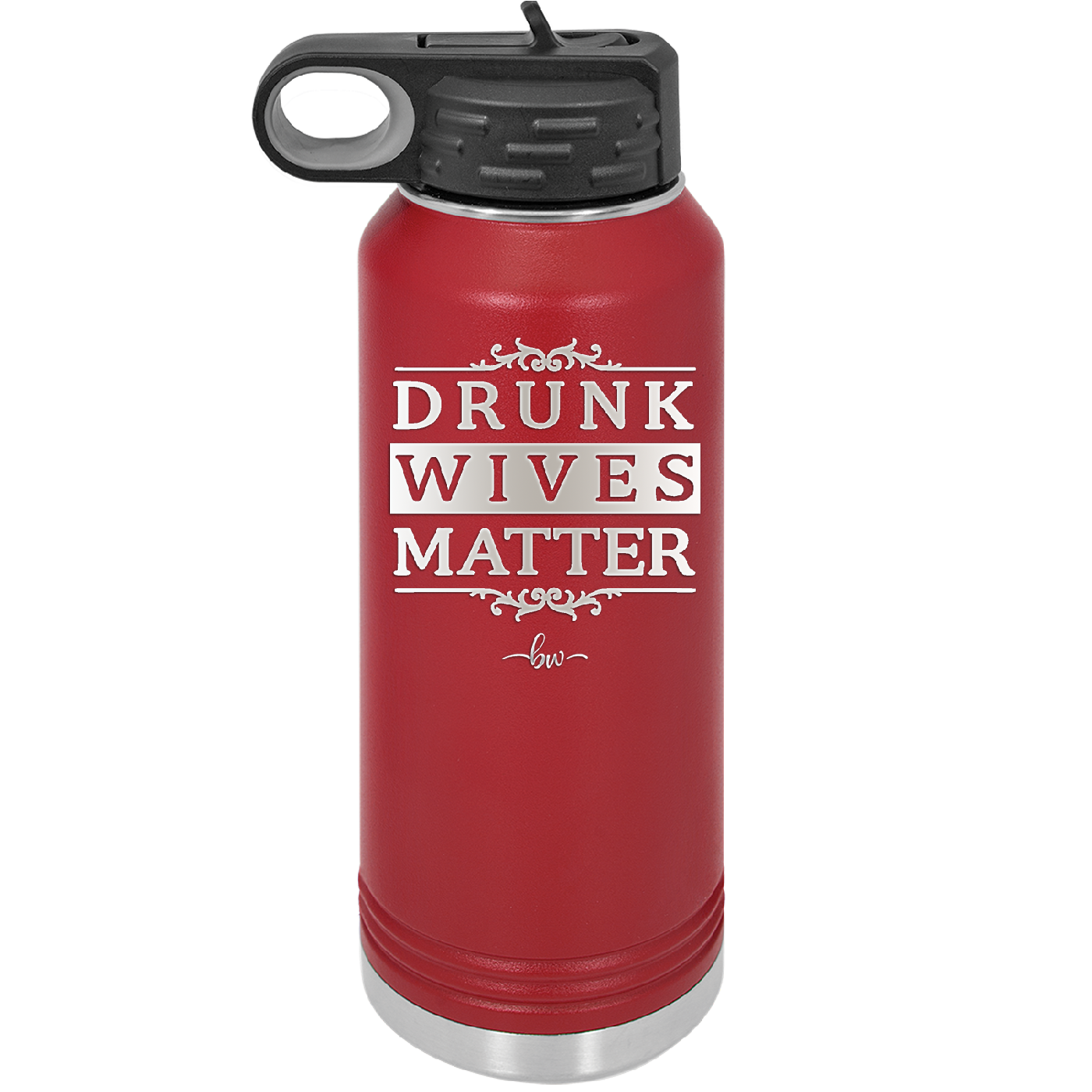 Drunk Wives Matter - Laser Engraved Stainless Steel Drinkware - 1047 -
