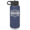 Drunk Wives Matter - Laser Engraved Stainless Steel Drinkware - 1047 -