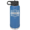 Drunk Wives Matter - Laser Engraved Stainless Steel Drinkware - 1047 -
