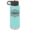 Drunk Wives Matter - Laser Engraved Stainless Steel Drinkware - 1047 -