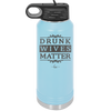 Drunk Wives Matter - Laser Engraved Stainless Steel Drinkware - 1047 -