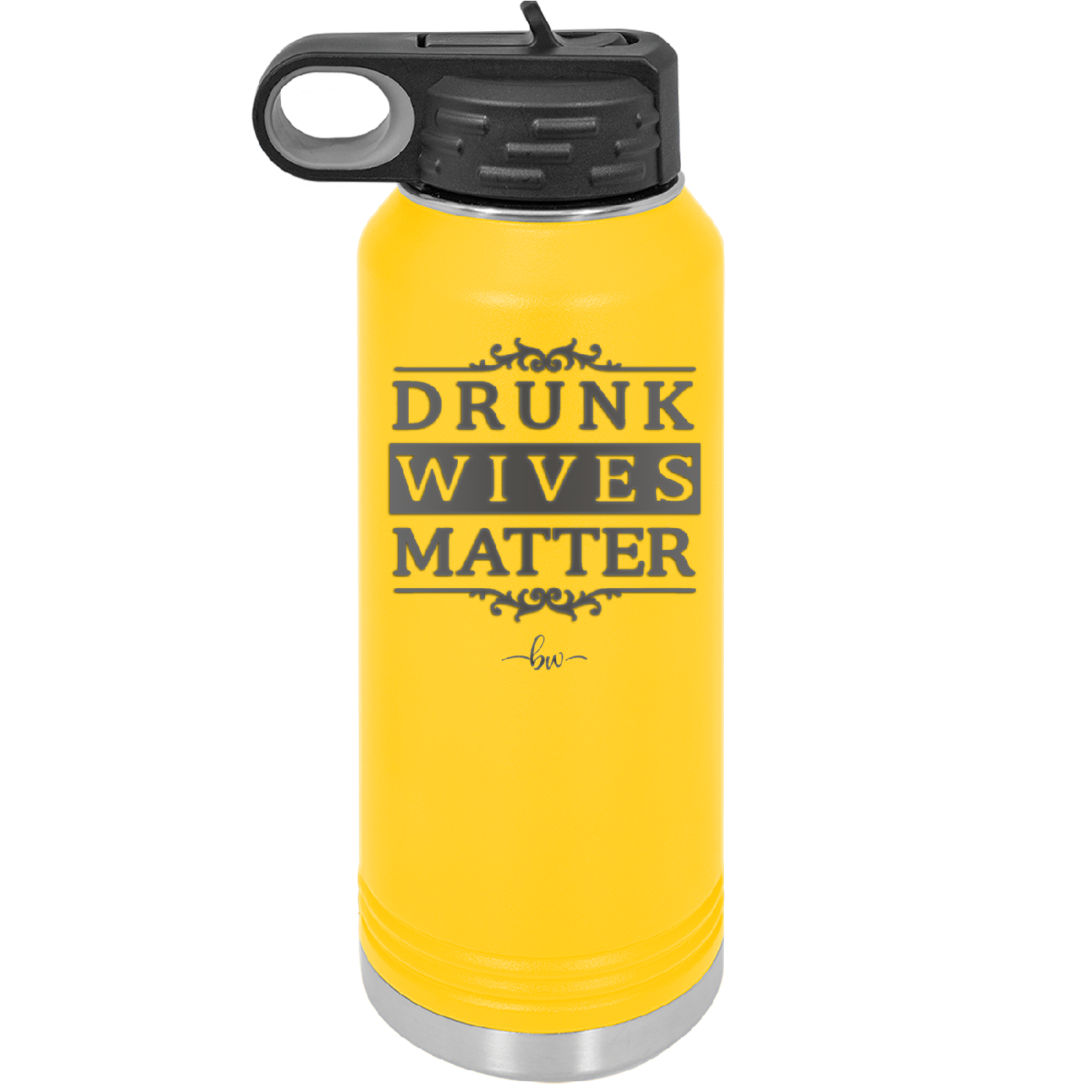 Drunk Wives Matter - Laser Engraved Stainless Steel Drinkware - 1047 -